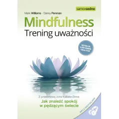 Samo SednoMindfulness. Trening uważności wyd. 3 Mark Williams,Danny Penman