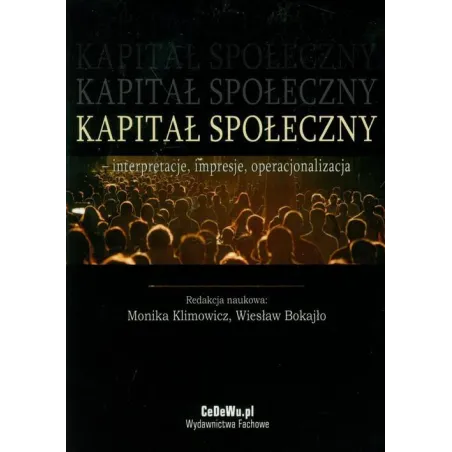 KAPITAŁ SPOŁECZNY - INTERPRETACJE, IMPRESJE, OPERACJONALIZACJA - CEDEWU