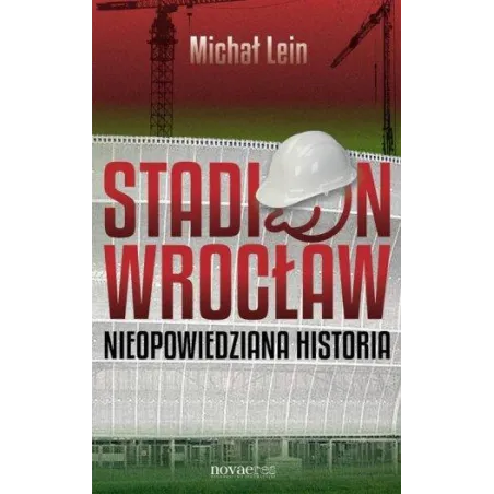 Stadion Wrocław. Nieopowiedziana Historia Stadion Wrocław. Nieopowiedziana Historia