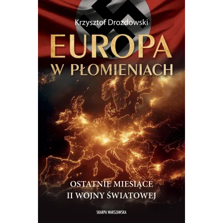 Europa W Płomieniach. Ostatnie Miesiące Ii Wojny Światowej Ii Gatunek Europa W Płomieniach. Ostatnie Miesiące Ii Wojny Światowej Ii Gatunek