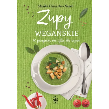 Zupy Wegańskie. 90 Przepisów Nie Tylko Dla Wegan Zupy Wegańskie. 90 Przepisów Nie Tylko Dla Wegan