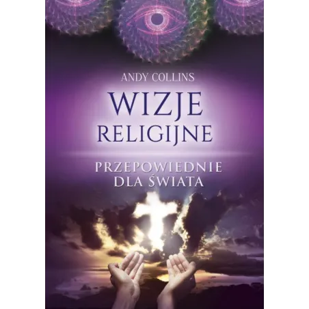Wizje Religijne. Przepowiednie Dla Świata Wizje Religijne. Przepowiednie Dla Świata