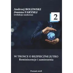 W TROSCE O BEZPIECZNE JUTRO 2 REMINISCENCJE I ZAMIERZENIA - Wyższa Szkoła Bezpieczeństwa