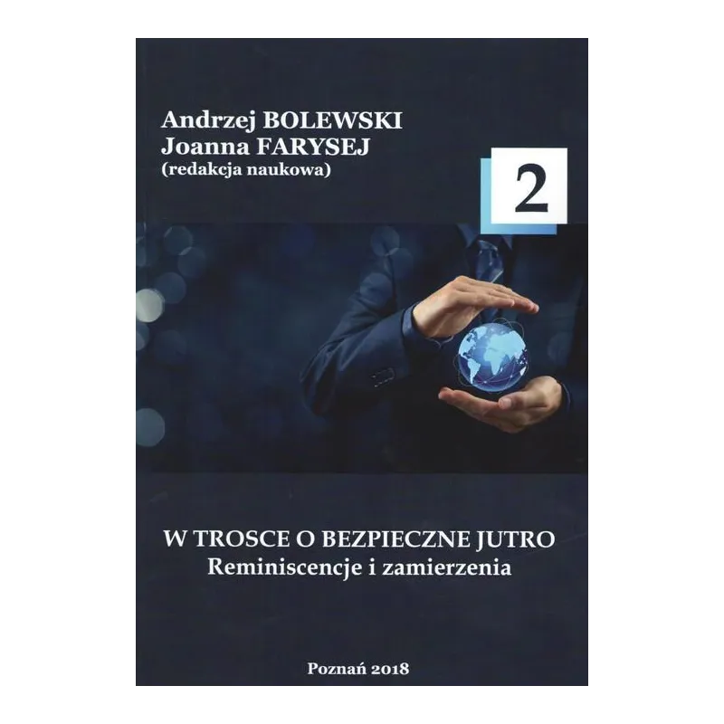 W TROSCE O BEZPIECZNE JUTRO 2 REMINISCENCJE I ZAMIERZENIA - Wyższa Szkoła Bezpieczeństwa