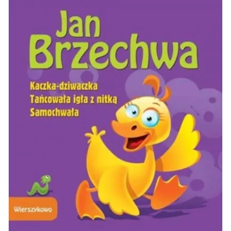 KACZKA-DZIWACZKA, TAŃCOWAŁA IGŁA Z NITKĄ, SAMOCHWAŁA