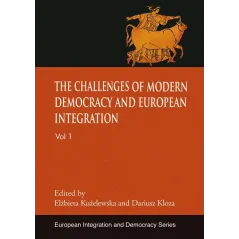 THE CHALLENGES OF MODERN DEMOCRACY AND EUROPEAN INTEGRATION Elżbieta Kużelewska, Dariusz Kloza - Aspra