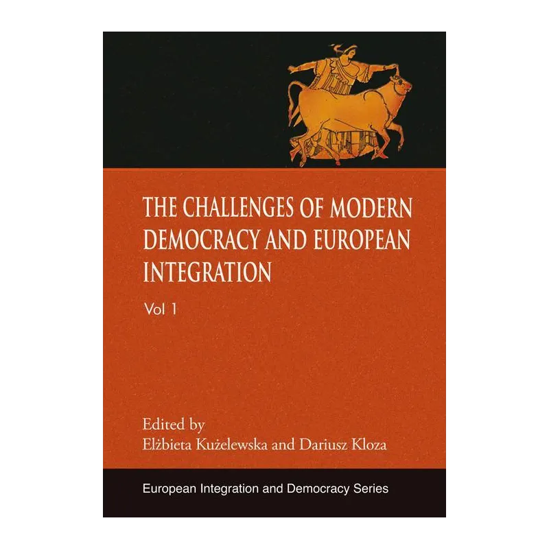 THE CHALLENGES OF MODERN DEMOCRACY AND EUROPEAN INTEGRATION Elżbieta Kużelewska, Dariusz Kloza - Aspra