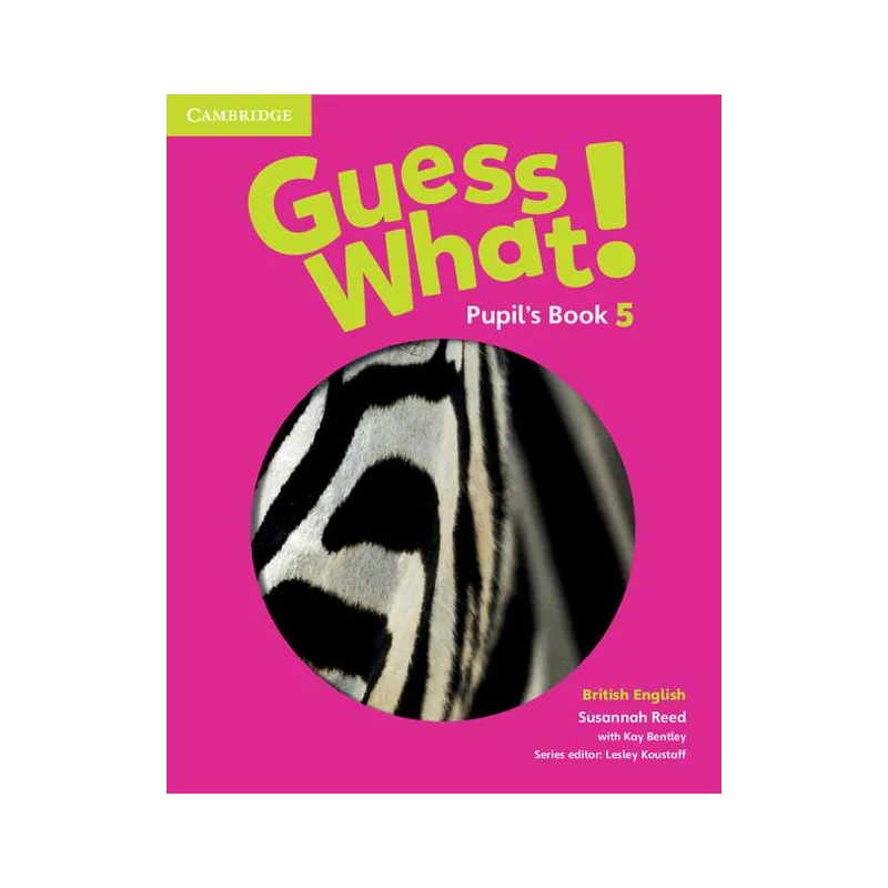 GUESS WHAT! 5 PUPILS BOOK BRITISH ENGLISH Susannah Reed, Kay Bentley