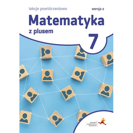 Matematyka Z Plusem Lekcje Powtórzeniowe Dla Klasy 7 Szkoła Podstawowa Wersja 2 Matematyka Z Plusem Lekcje Powtórzeniowe Dla Klasy 7 Szkoła Podstawowa Wersja 2