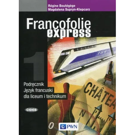 Francofolie Express 1 Podręcznik Język Francuski Liceum I Technikum Francofolie Express 1 Podręcznik Język Francuski Liceum I Technikum
