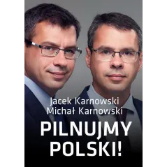 PILNUJMY POLSKI Jacek Karnowski - Wydawnictwo M