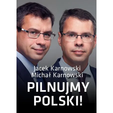 PILNUJMY POLSKI Jacek Karnowski - Wydawnictwo M