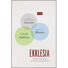 EKKLESIA THREE INQUIRIES IN CHURCH AND STATE Paul Johnson - University of Chicago Press