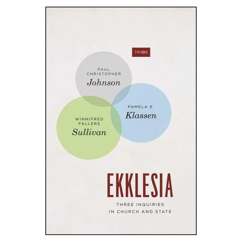 EKKLESIA THREE INQUIRIES IN CHURCH AND STATE Paul Johnson - University of Chicago Press