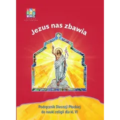 JEZUS NAS ZBAWIA PODRĘCZNIK DO RELIGII KLASA 6 - Wydawnictwo Katechetyczne