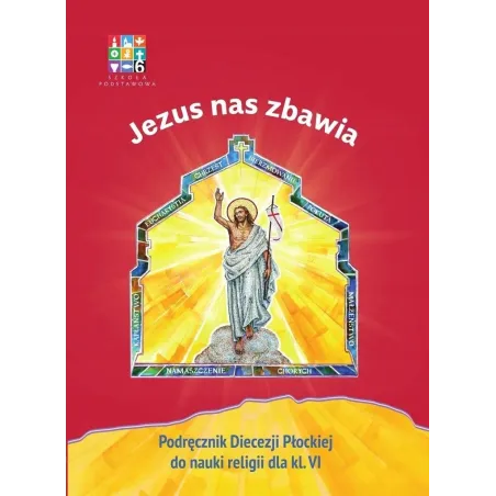 Jezus Nas Zbawia Podręcznik Diecezji Płockiej Do Nauki Religii Dla Klasy Vi Jezus Nas Zbawia Podręcznik Diecezji Płockiej Do Nauki Religii Dla Klasy Vi