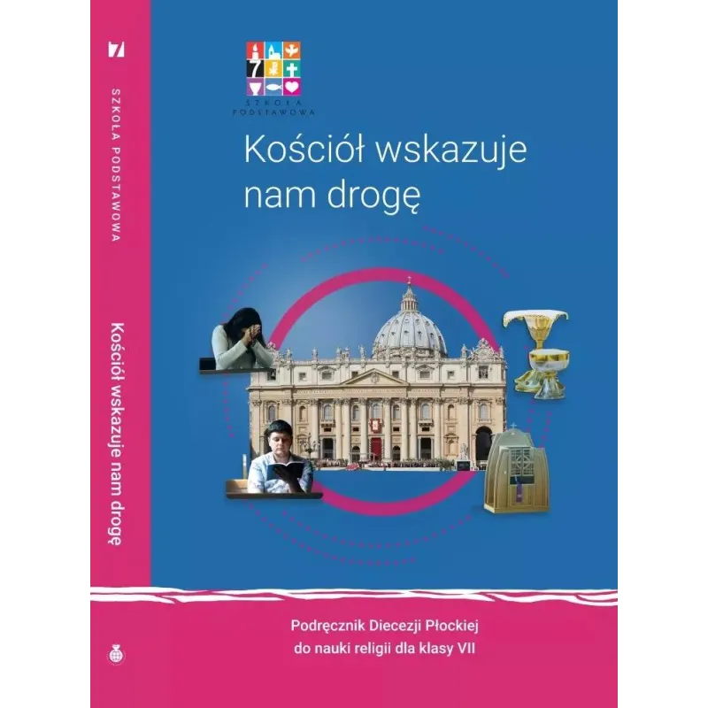 RELIGIA 7 KOŚCIÓŁ WSKAZUJE NAM DROGĘ PODRĘCZNIK Mariusz Czyżewski, Michał Polny, Dorota Kornacka, Michał Małek - Wyd...