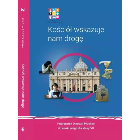 Kościół Wskazuje Nam Drogę Podręcznik Diecezji Płockiej Do Nauki Religii Klasa Vii Kościół Wskazuje Nam Drogę Podręcznik Diecezji Płockiej Do Nauki Religii Klasa Vii