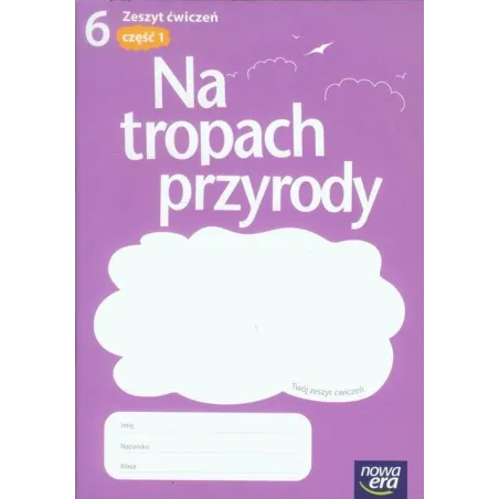 NA TROPACH PRZYRODY 6 ZESZYT ĆWICZEŃ 1 - Nowa Era