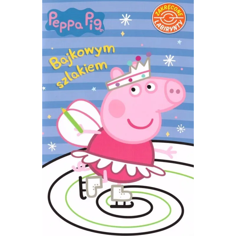 ŚWINKA PEPPA. BAJKOWYM SZLAKIEM. ZAKRĘCONE LABIRYNTY