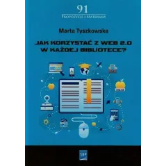 JAK KORZYSTAĆ Z WEB 2.0 W KAŻDEJBIBLIOTECE Marta Tyszkowska - SBP