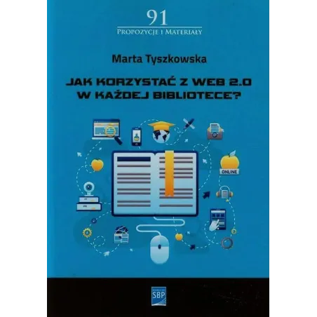 JAK KORZYSTAĆ Z WEB 2.0 W KAŻDEJBIBLIOTECE Marta Tyszkowska - SBP