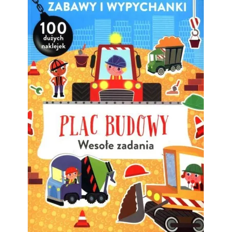 PLAC BUDOWY. WESOŁE ZADANIA. ZABAWY I WYPYCHANKI Z NAKLEJKAMI