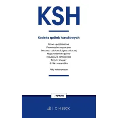 KODEKS SPÓŁEK HANDLOWYCH ORAZ USTAWY TOWARZYSZĄCE Aneta Flisek - C.H.Beck