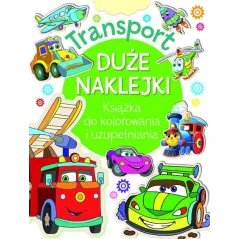 TRANSPORT. KSIĄŻKA Z NAKLEJKAMI DO KOLOROWANIA I UZUPEŁNIANIA