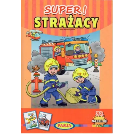 SUPER STRAŻACY. KOLOROWANKA Z NAKLEJKAMI - Pasja