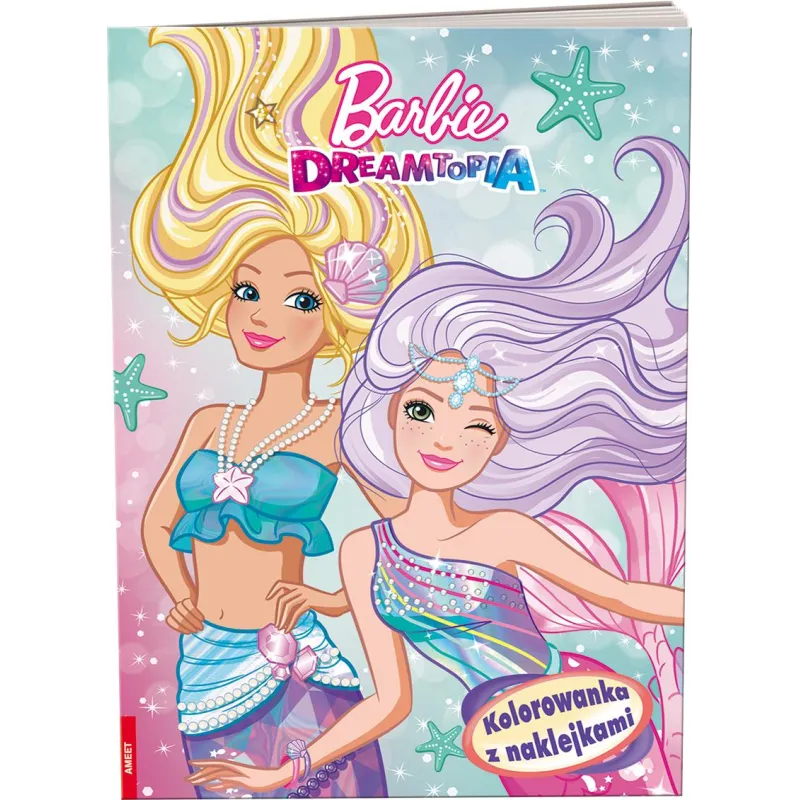 BARBIE DREAMTOPIA. KOLOROWANKA Z NAKLEJKAMI - Ameet