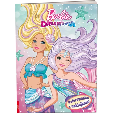 BARBIE DREAMTOPIA. KOLOROWANKA Z NAKLEJKAMI - Ameet