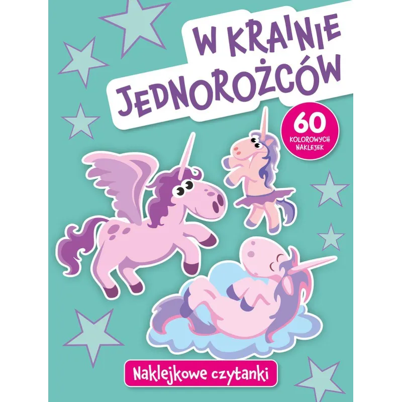 W KRAINIE JEDNOROŻCÓW. NAKLEJKOWE CZYTANKI - Olesiejuk