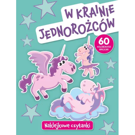 W KRAINIE JEDNOROŻCÓW. NAKLEJKOWE CZYTANKI - Olesiejuk