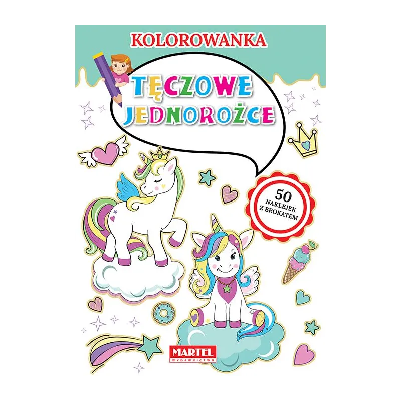 TĘCZOWE JEDNOROŻCE KOLOROWANKA - Martel