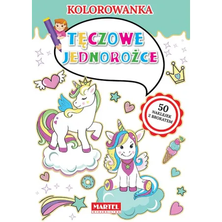 TĘCZOWE JEDNOROŻCE KOLOROWANKA - Martel