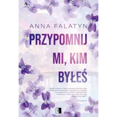 Przypomnij mi kim byłeś. Chicago. Tom 1 Anna Falatyn