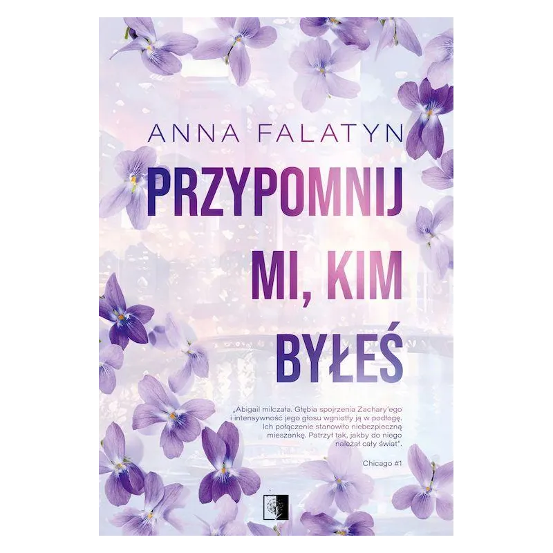 Przypomnij mi kim byłeś. Chicago. Tom 1 Anna Falatyn