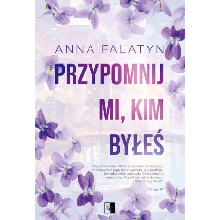 Przypomnij mi kim byłeś. Chicago. Tom 1 Anna Falatyn