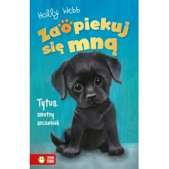 Tytus smutny szczeniak. Zaopiekuj się mną Holly Webb