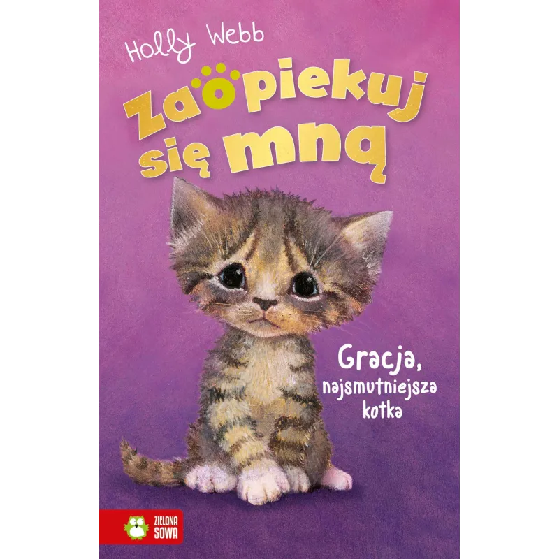 Gracja najsmutniejsza kotka. Zaopiekuj się mną Holly Webb