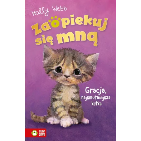 Gracja najsmutniejsza kotka. Zaopiekuj się mną Holly Webb