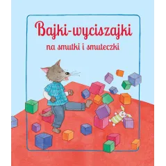 BAJKI-WYCISZAJKI NA SMUTKI I SMUTECZKI - Olesiejuk