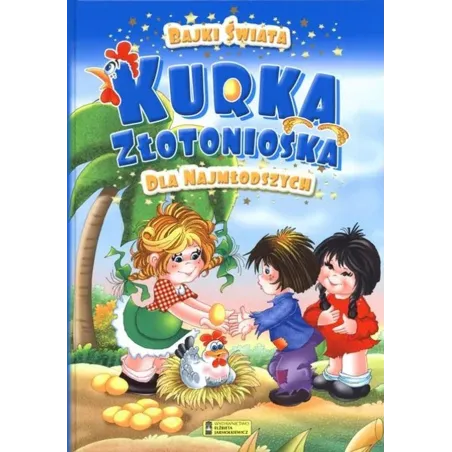 Kurka Złotonioska. Bajki Świata Dla Najmłodszych