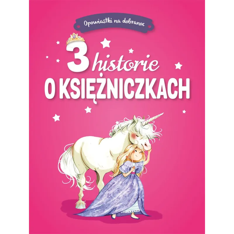 3 HISTORIE O KSIĘŻNICZKACH OPOWIASTKI NA DOBRANOC - Olesiejuk