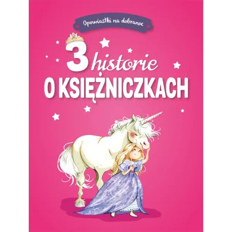 3 HISTORIE O KSIĘŻNICZKACH OPOWIASTKI NA DOBRANOC - Olesiejuk