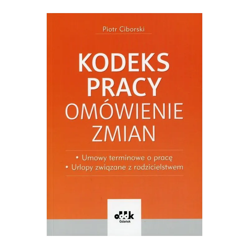 KODEKS PRACY OMÓWIENIE ZMIAN Piotr Ciborski - ODDK
