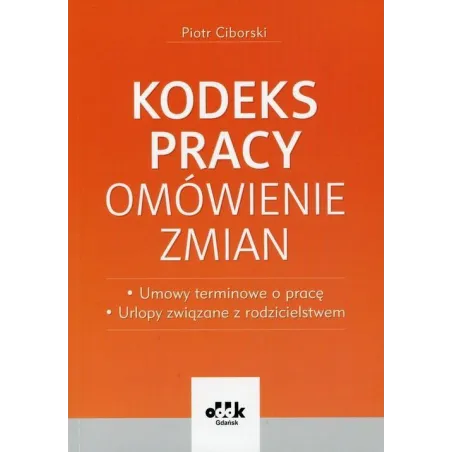 KODEKS PRACY OMÓWIENIE ZMIAN Piotr Ciborski - ODDK