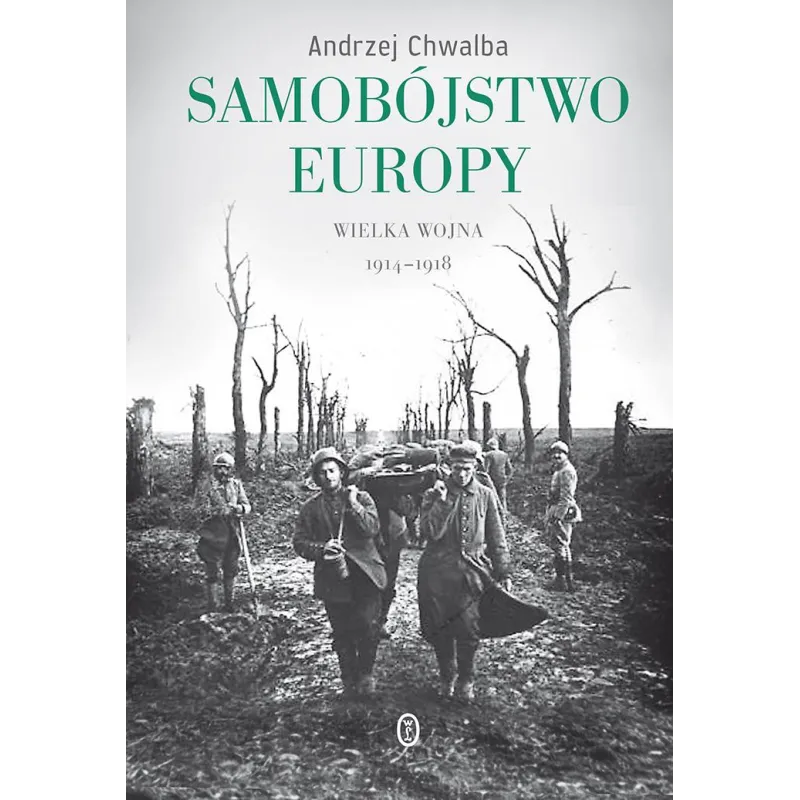 SAMOBÓJSTWO EUROPY. WIELKA WOJNA 1914-1918