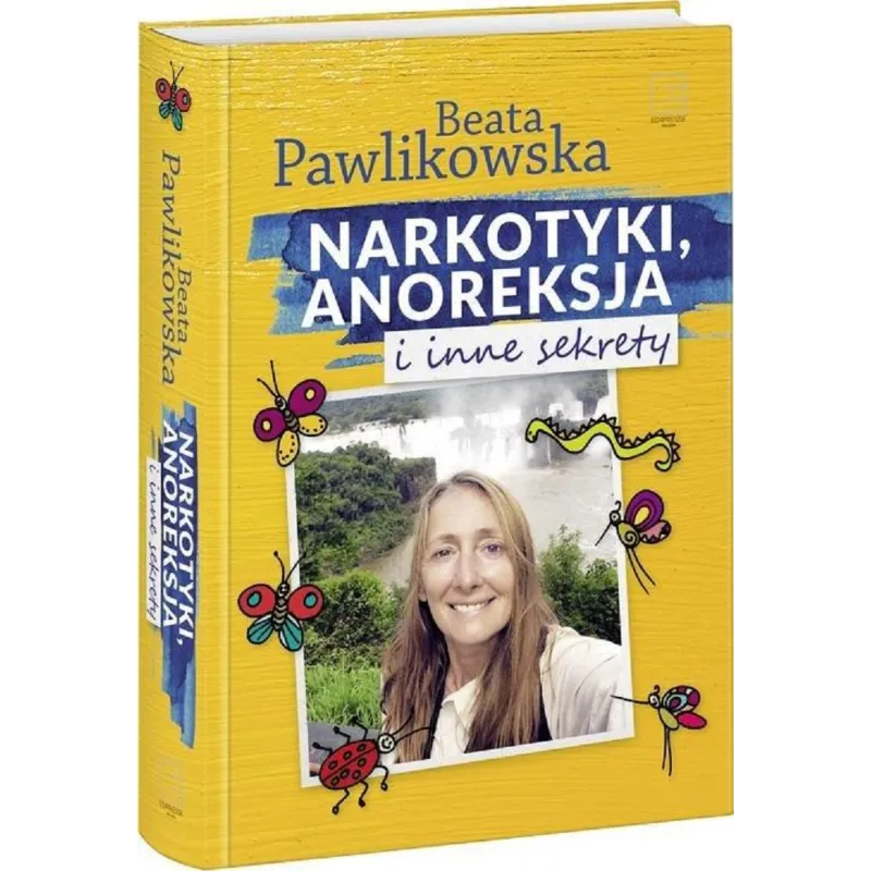 NARKOTYKI ANOREKSJA I INNE SEKRETY Beata Pawlikowska - Edipresse